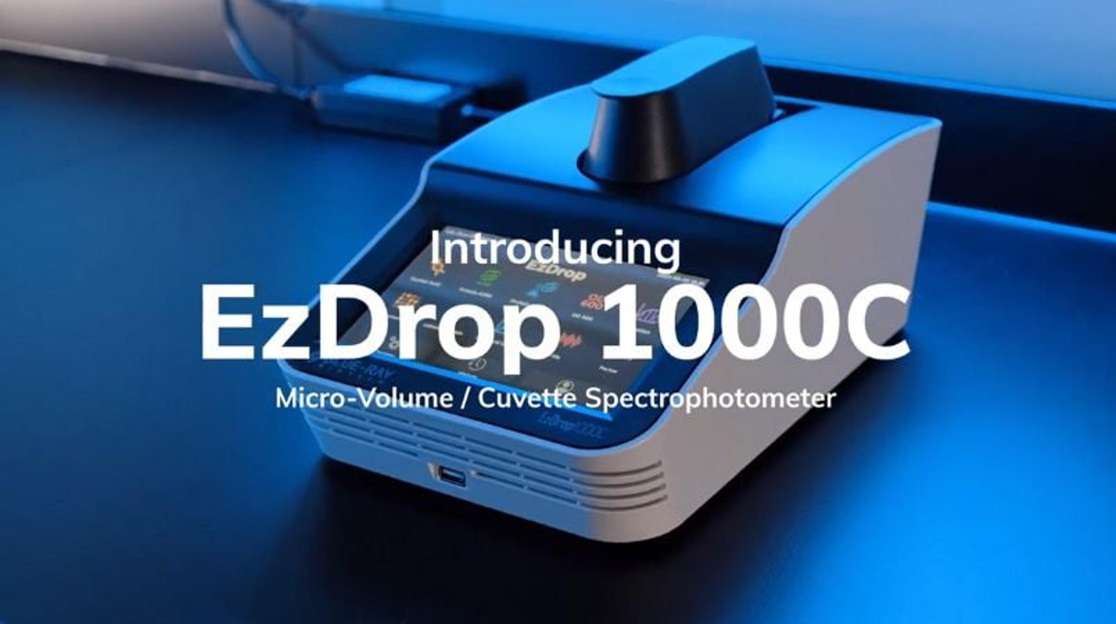 Introducing the EzDrop 1000C Micro-Volume / Cuvette Spectrophotometer Introducing the EzDrop 1000C Micro-Volume / Cuvette Spectrophotometer