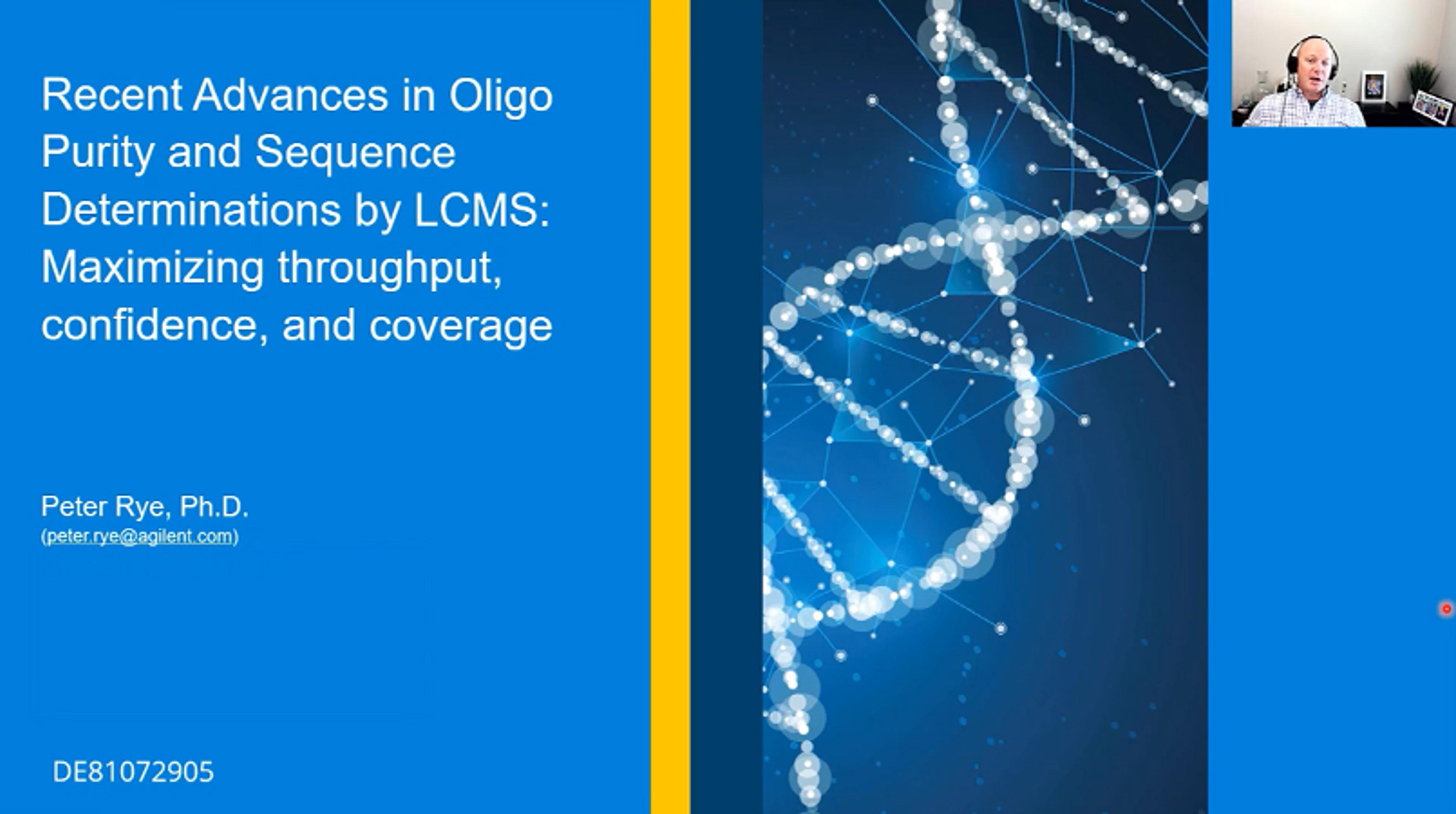 Recent advances in oligo purity and sequence determination by LCMS: Maximizing throughput, confidence, and coverage Recent advances in oligo purity and sequence determination by LCMS: Maximizing throughput, confidence, and coverage