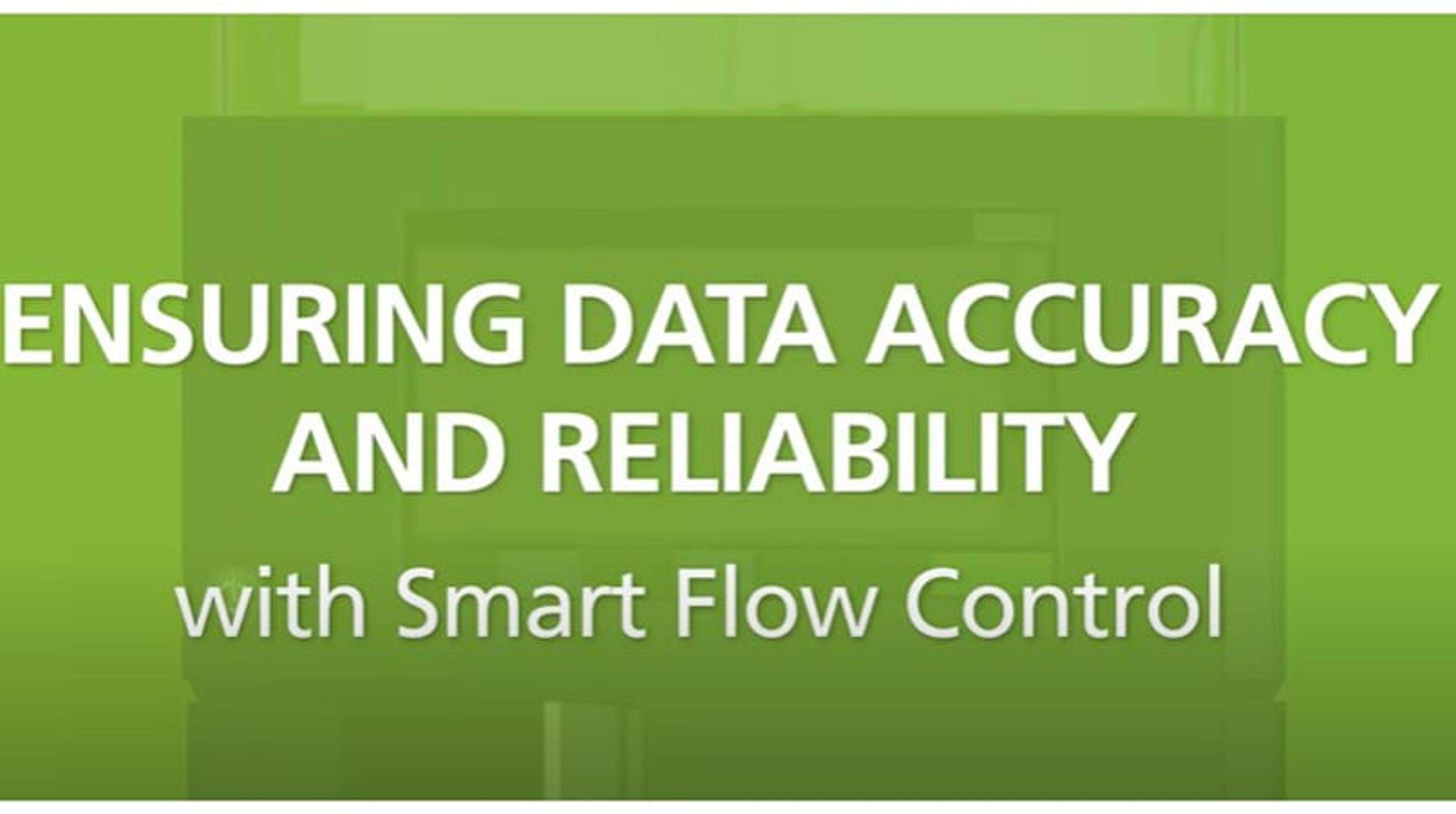Ensured data accuracy and reliability with Smart Flow Control Ensured data accuracy and reliability with Smart Flow Control