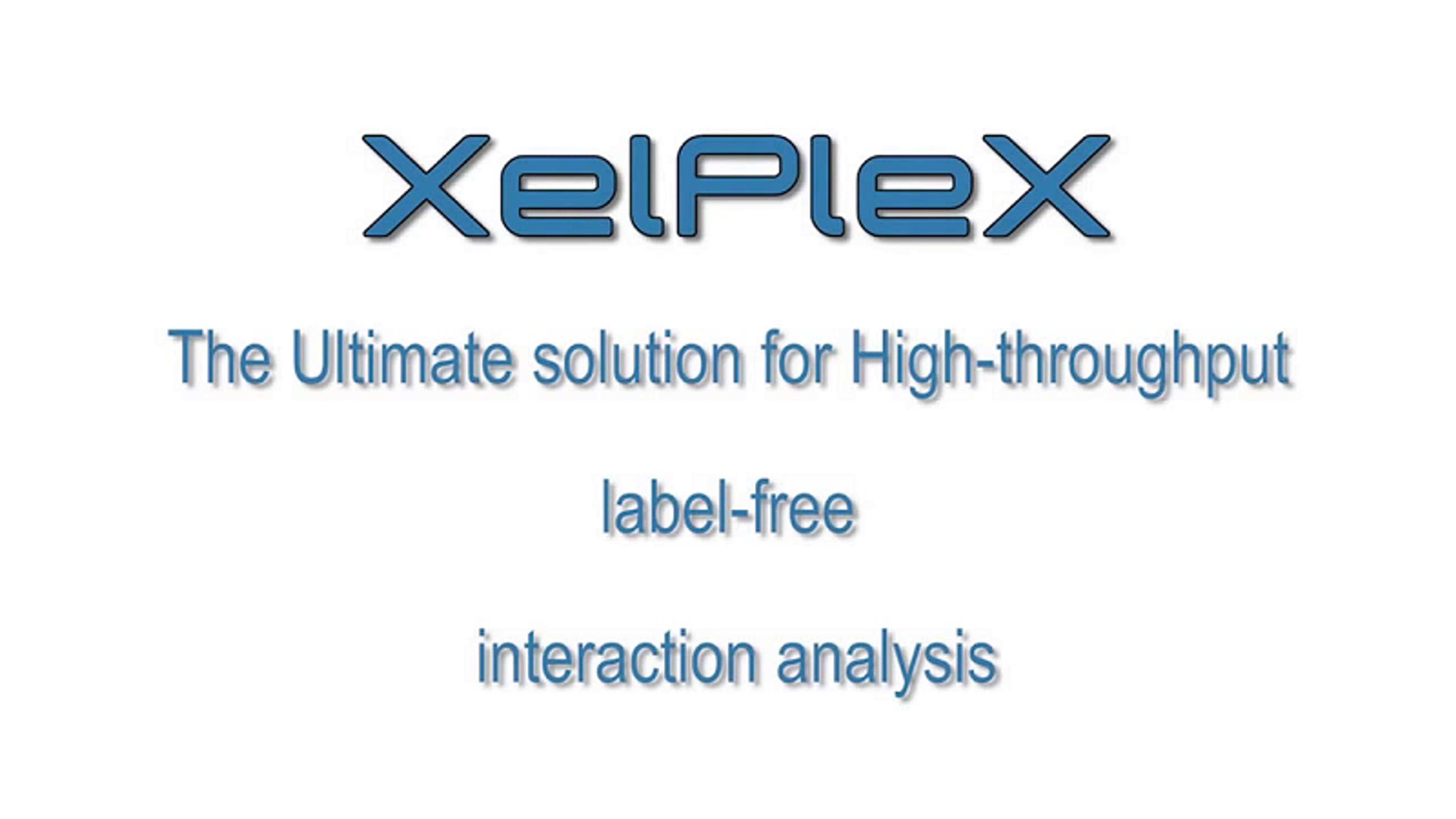 XelPleX - the Ultimate Instrument for High-Throughput Label-Free Interaction Analysis XelPleX - the Ultimate Instrument for High-Throughput Label-Free Interaction Analysis