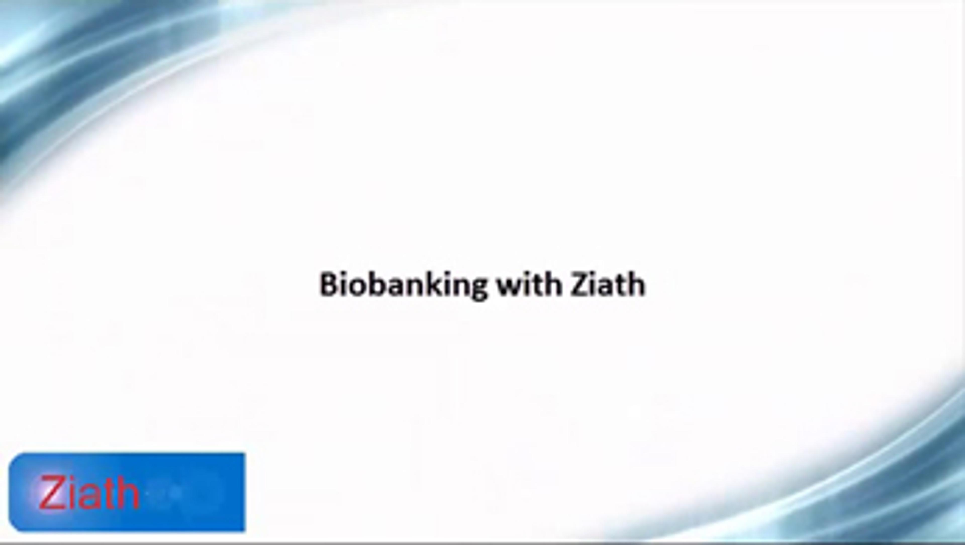 Biobanking with Ziath Biobanking with Ziath