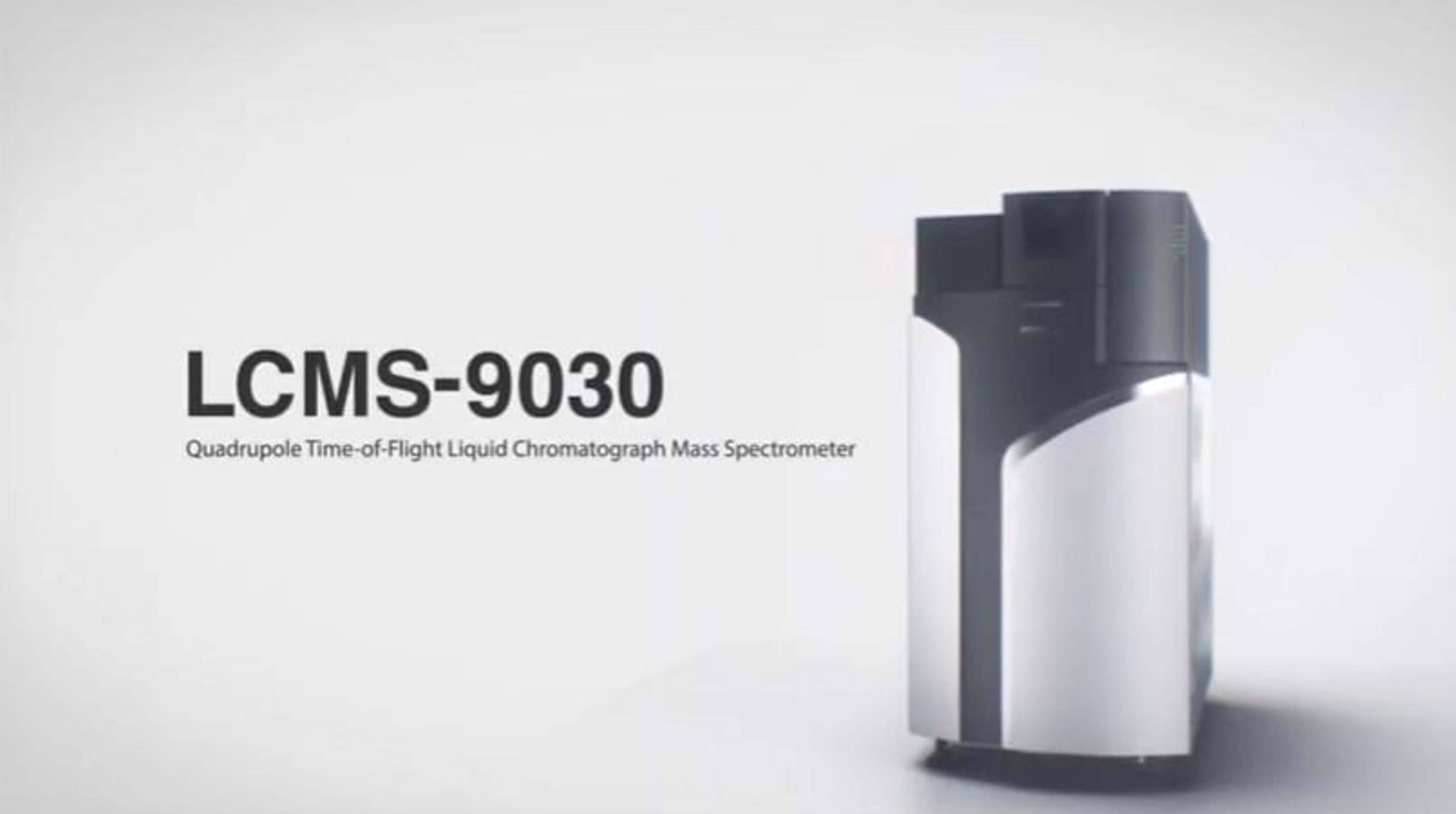 LCMS-9030 Quadrupole Time-of-Flight Liquid Chromatograph Mass Spectrometer LCMS-9030 Quadrupole Time-of-Flight Liquid Chromatograph Mass Spectrometer