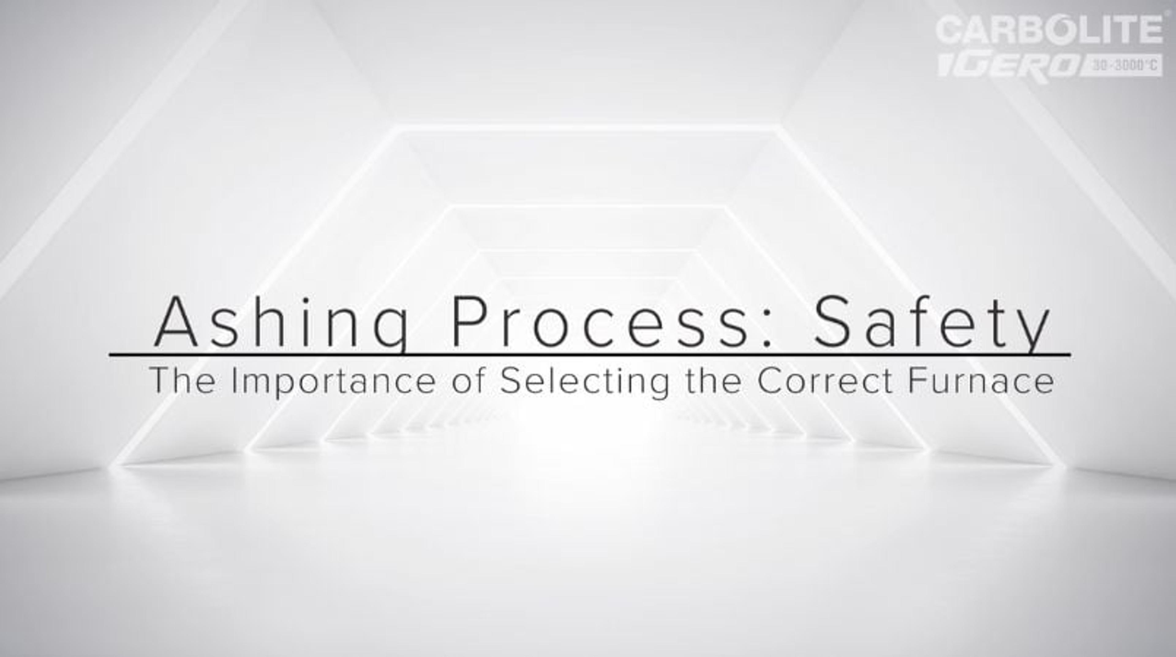 Ashing process safety: The importance of selecting the correct furnace Ashing process safety: The importance of selecting the correct furnace