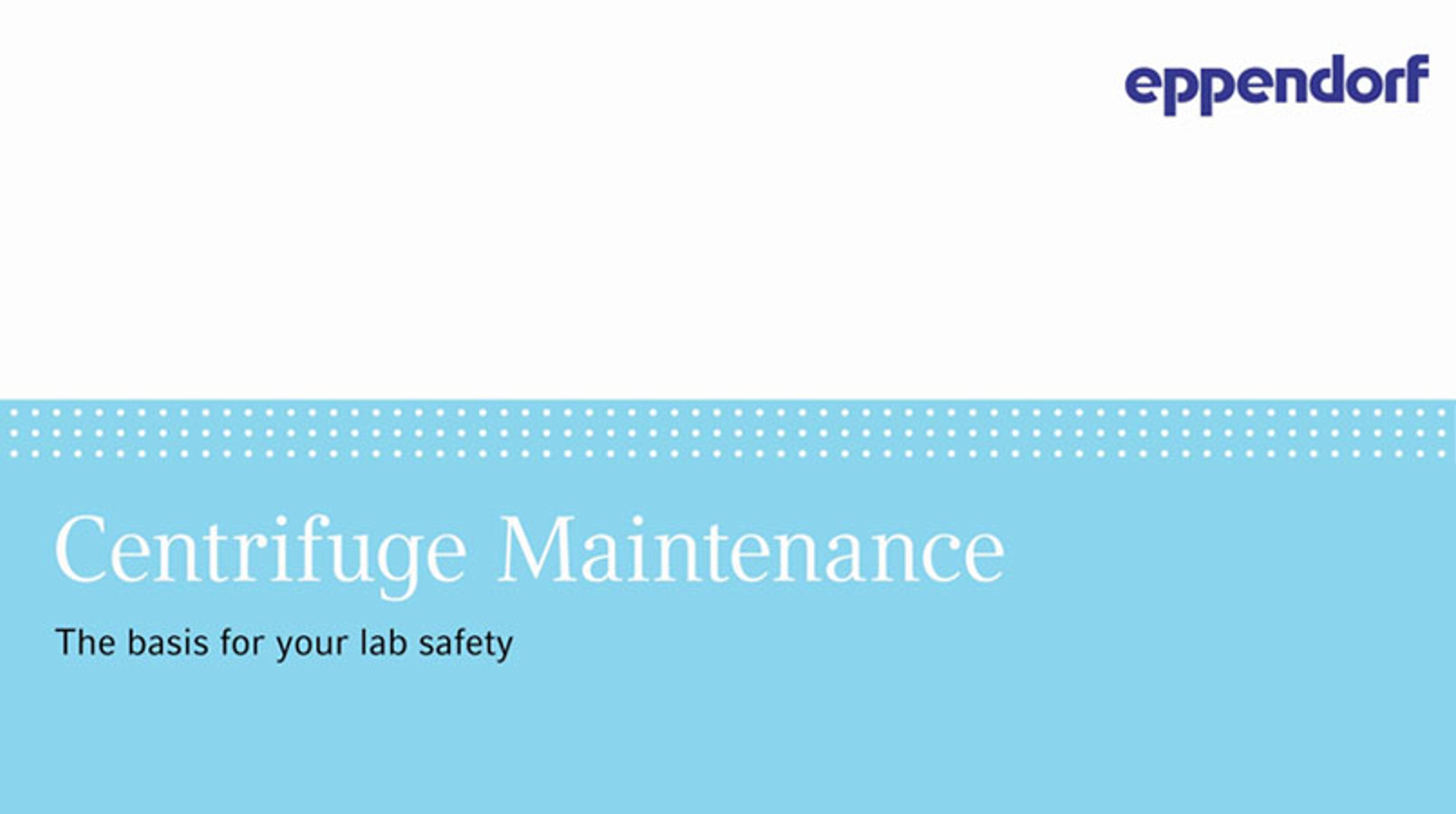 Eppendorf Centrifuge Maintenance: The Basis for Lab Safety Eppendorf Centrifuge Maintenance: The Basis for Lab Safety