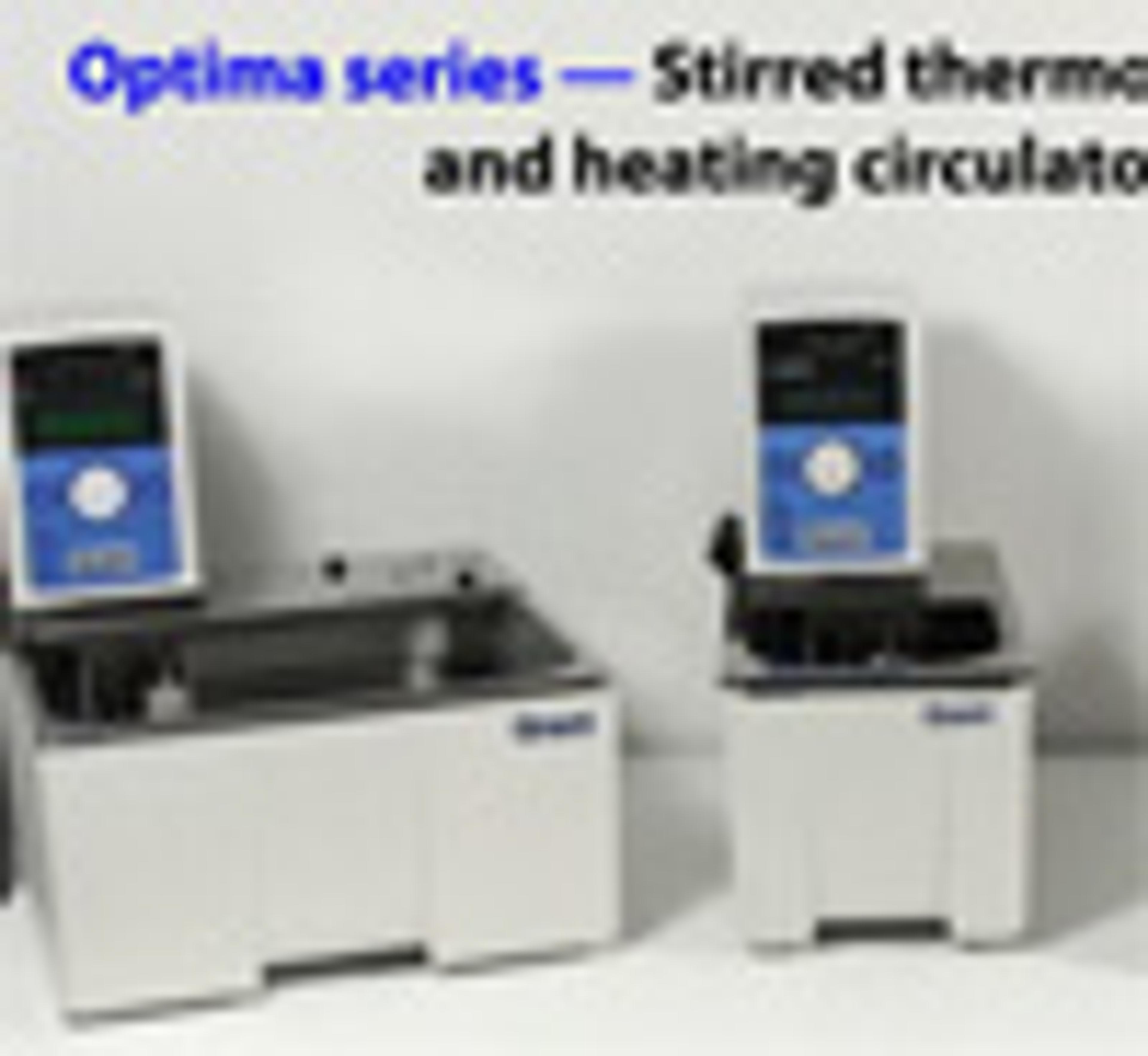 Optima Series: Stirred Thermostatic Baths and Heating Circulators Optima Series: Stirred Thermostatic Baths and Heating Circulators