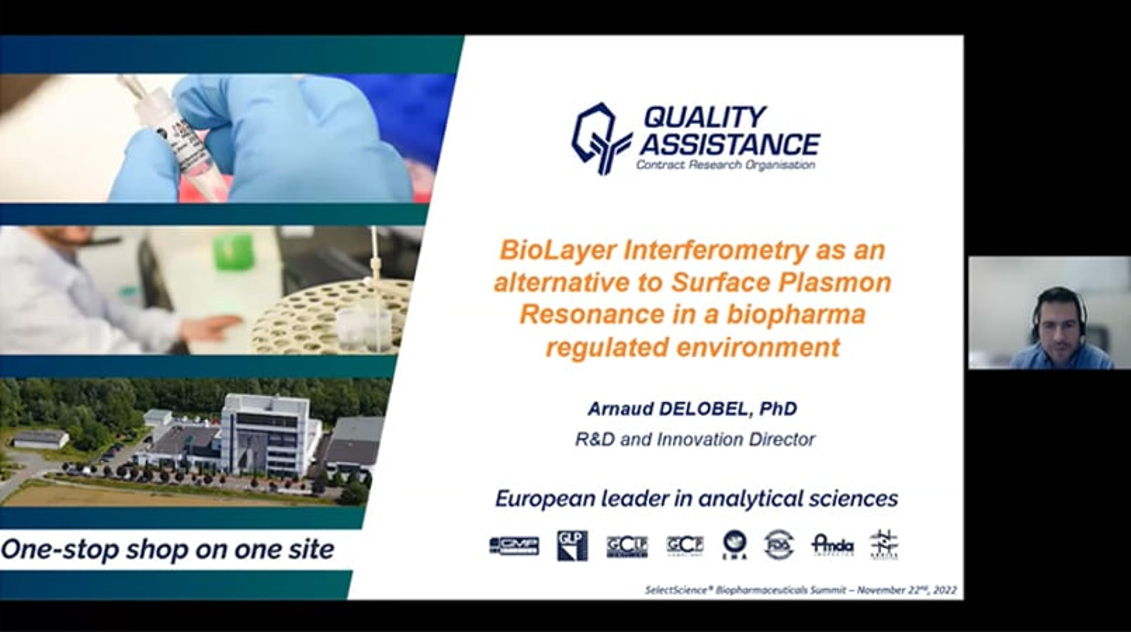 Biolayer interferometry as an alternative to surface plasmon resonance in a biopharma regulated environment Biolayer interferometry as an alternative to surface plasmon resonance in a biopharma regulated environment