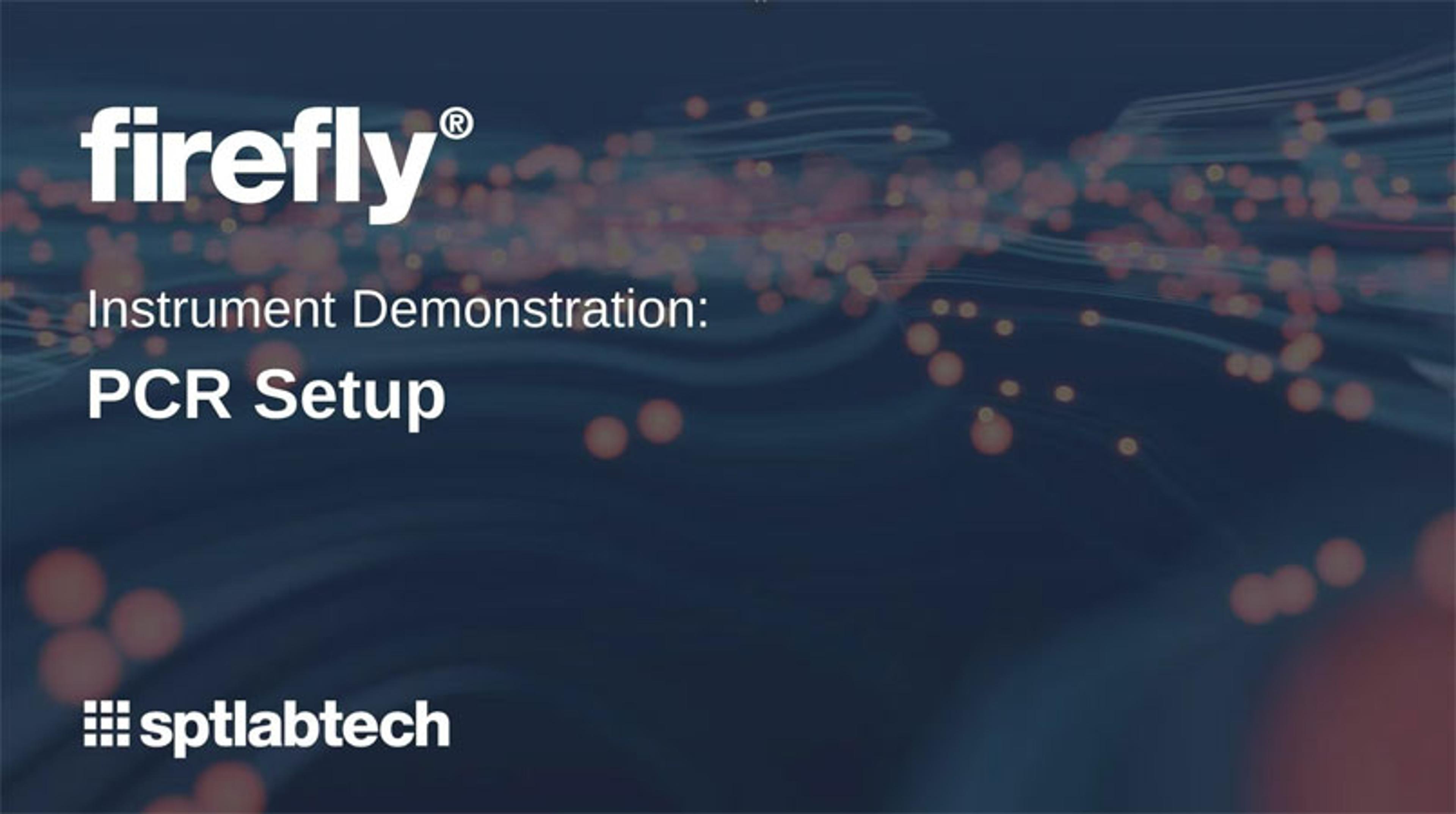 Firefly instrument demonstration: PCR setup Firefly instrument demonstration: PCR setup