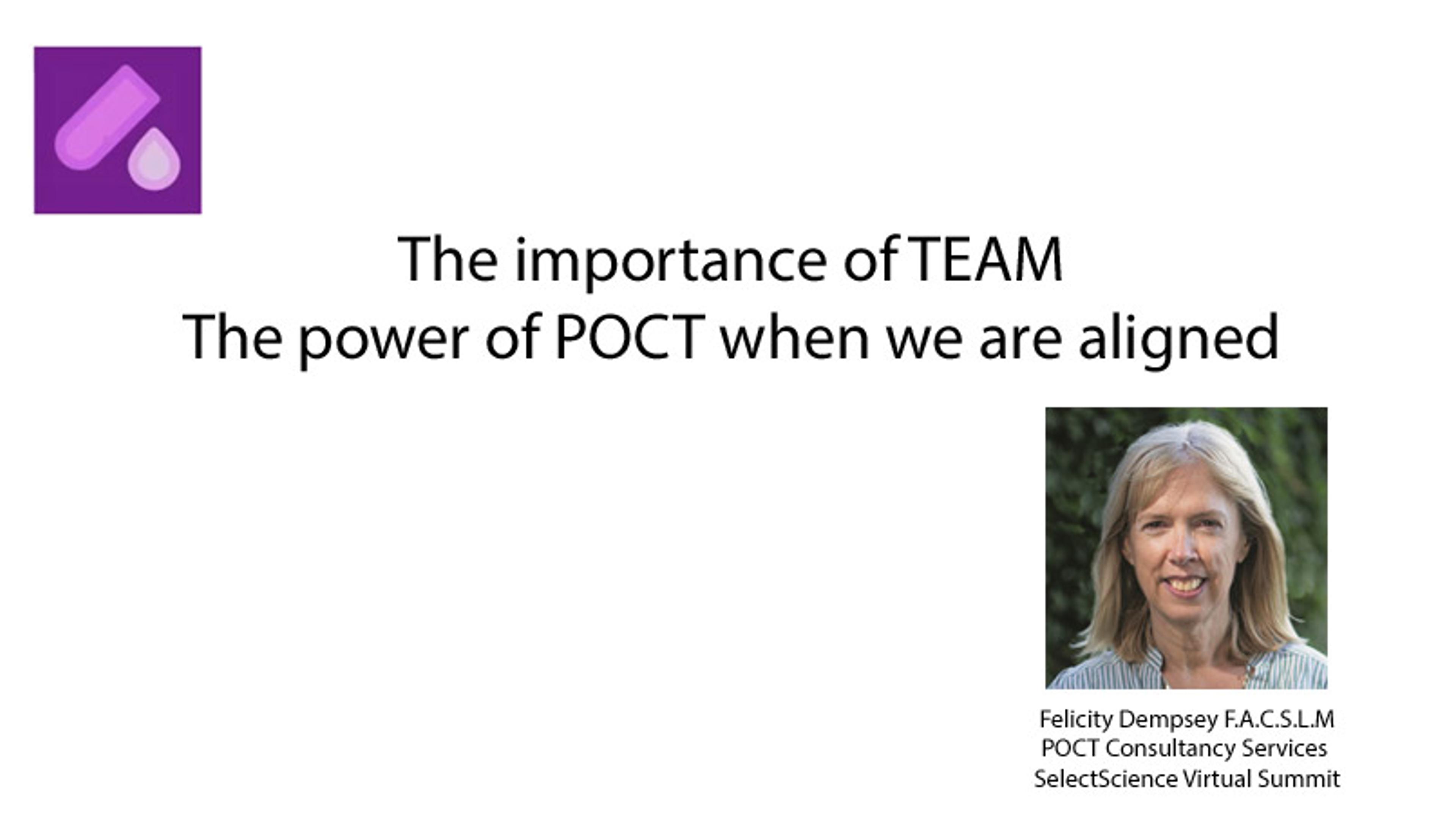 The importance of TEAM: The power of POCT when we are aligned The importance of TEAM: The power of POCT when we are aligned