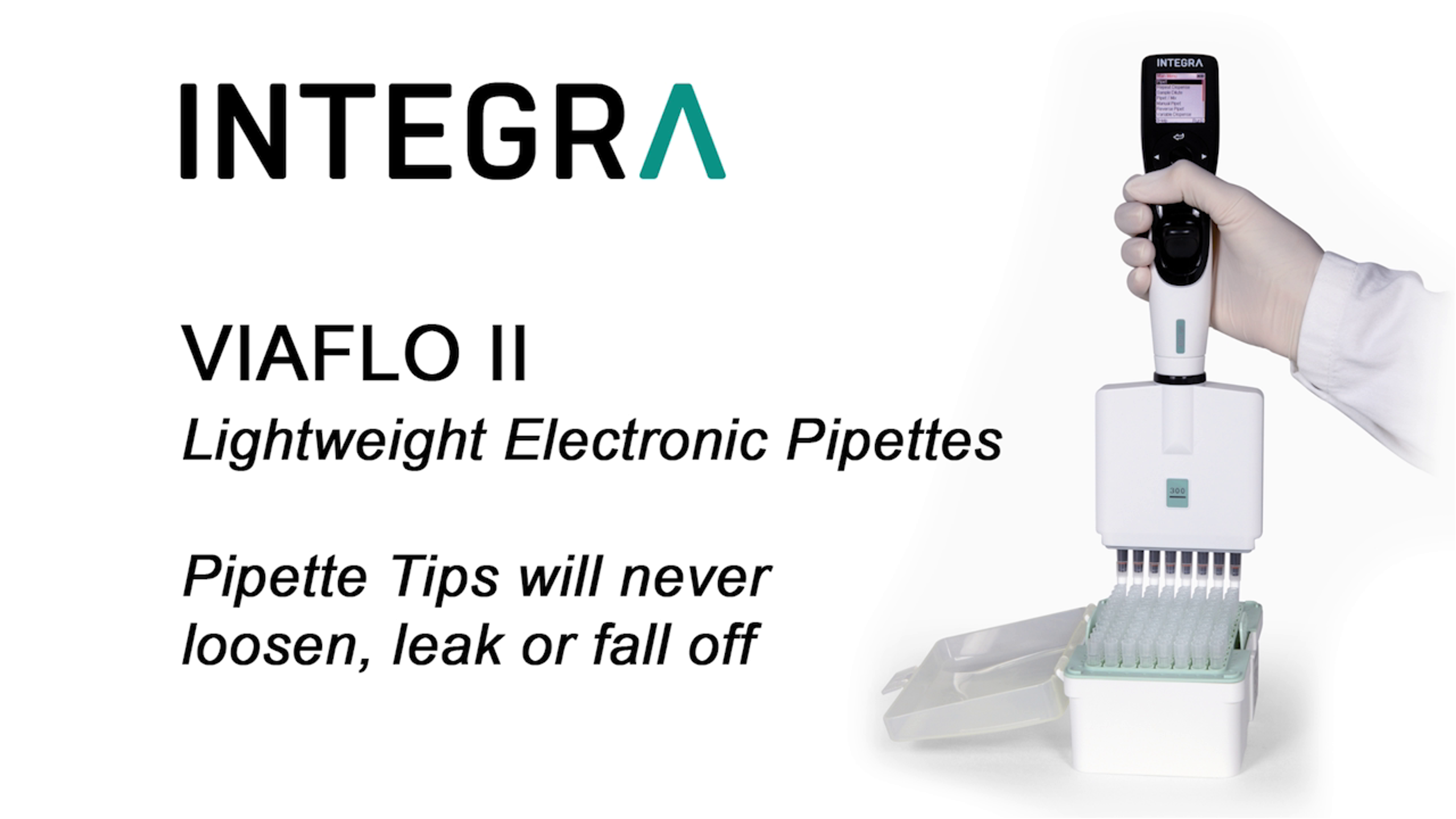 VIAFLO II Lightweight Electronic Pipettes VIAFLO II Lightweight Electronic Pipettes