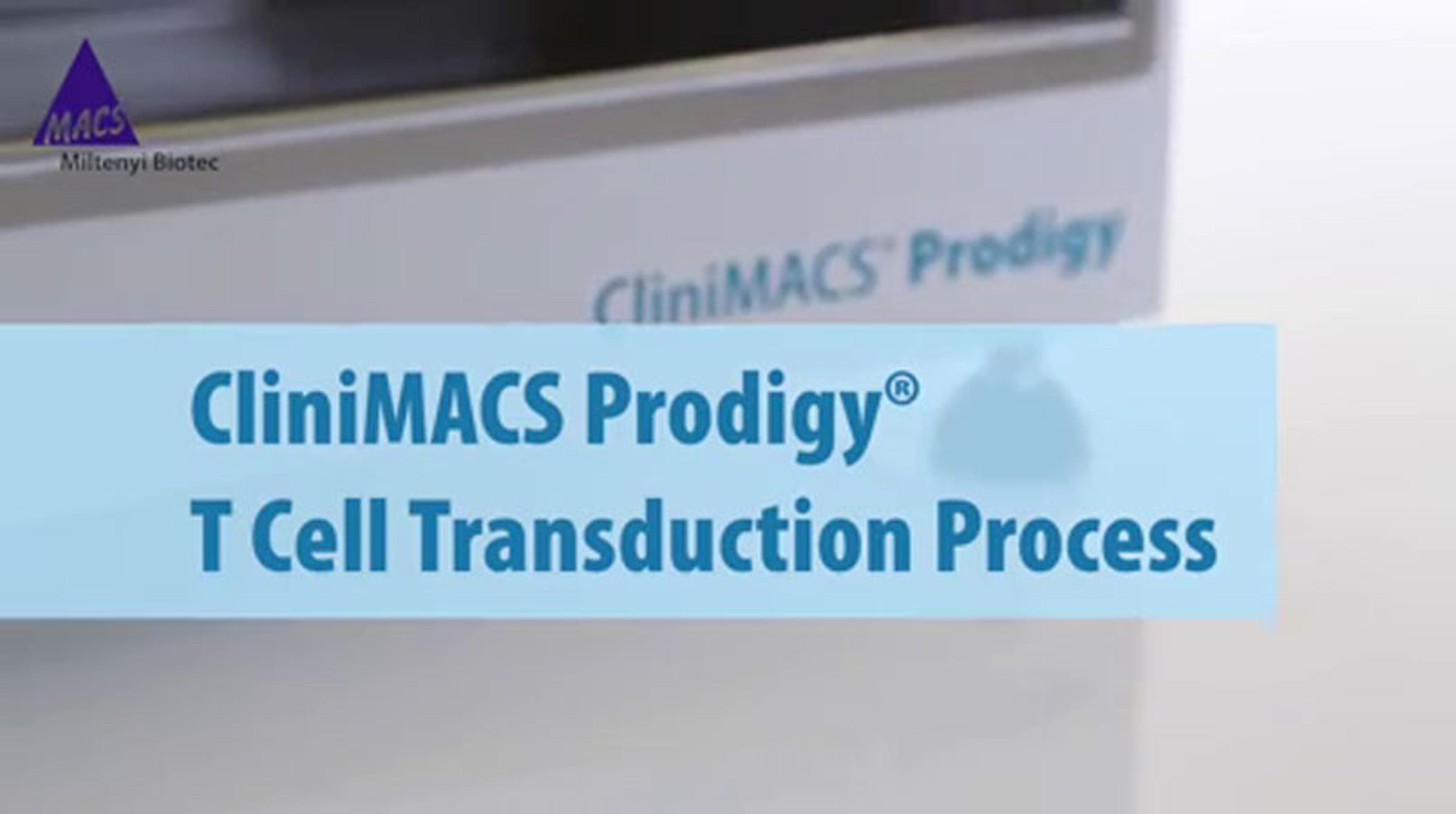 CliniMACS Prodigy® T Cell Transduction Process CliniMACS Prodigy® T Cell Transduction Process