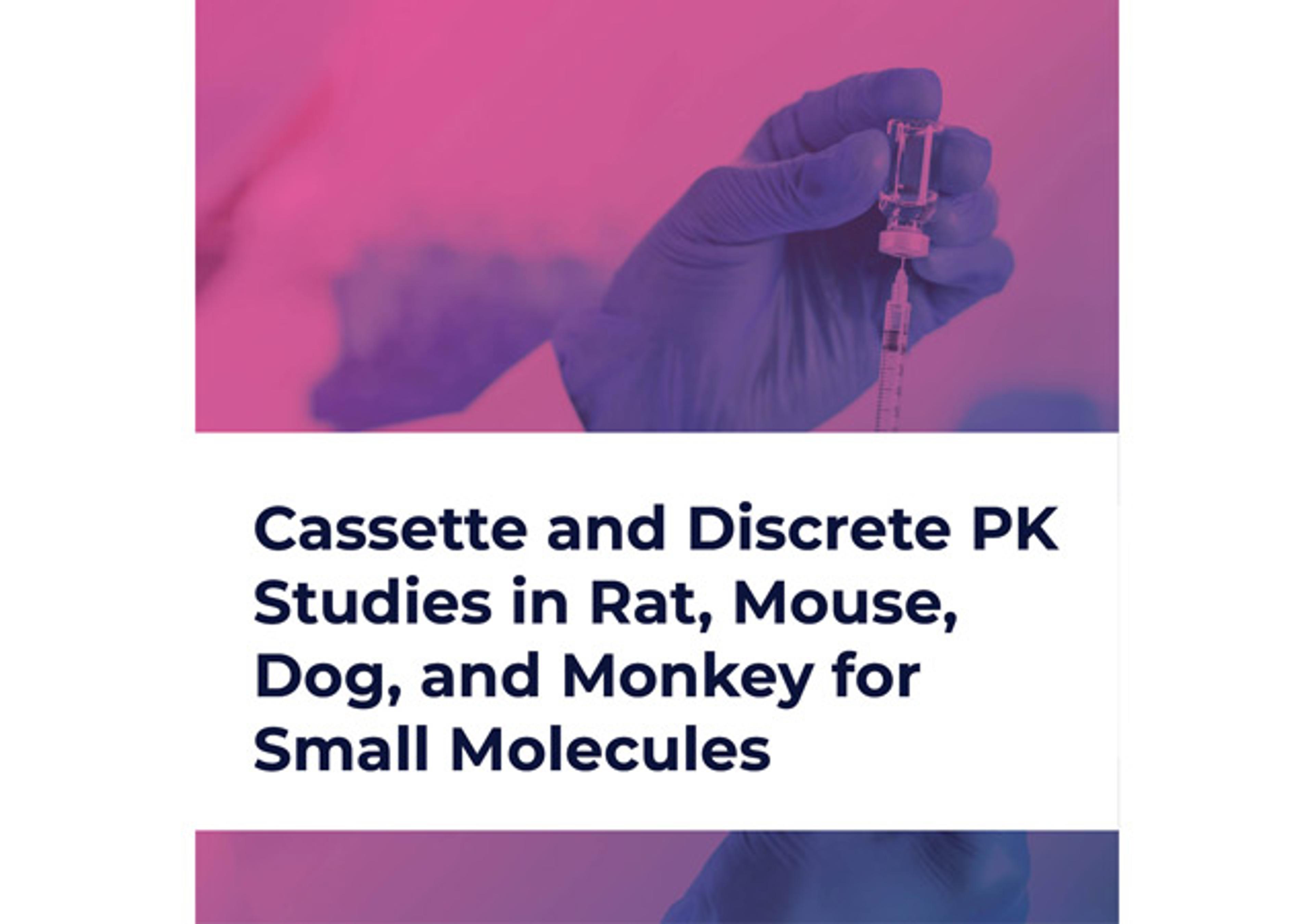 Cassette and Discrete PK Studies in Rat, Mouse, Dog, and Monkey for Small Molecules  