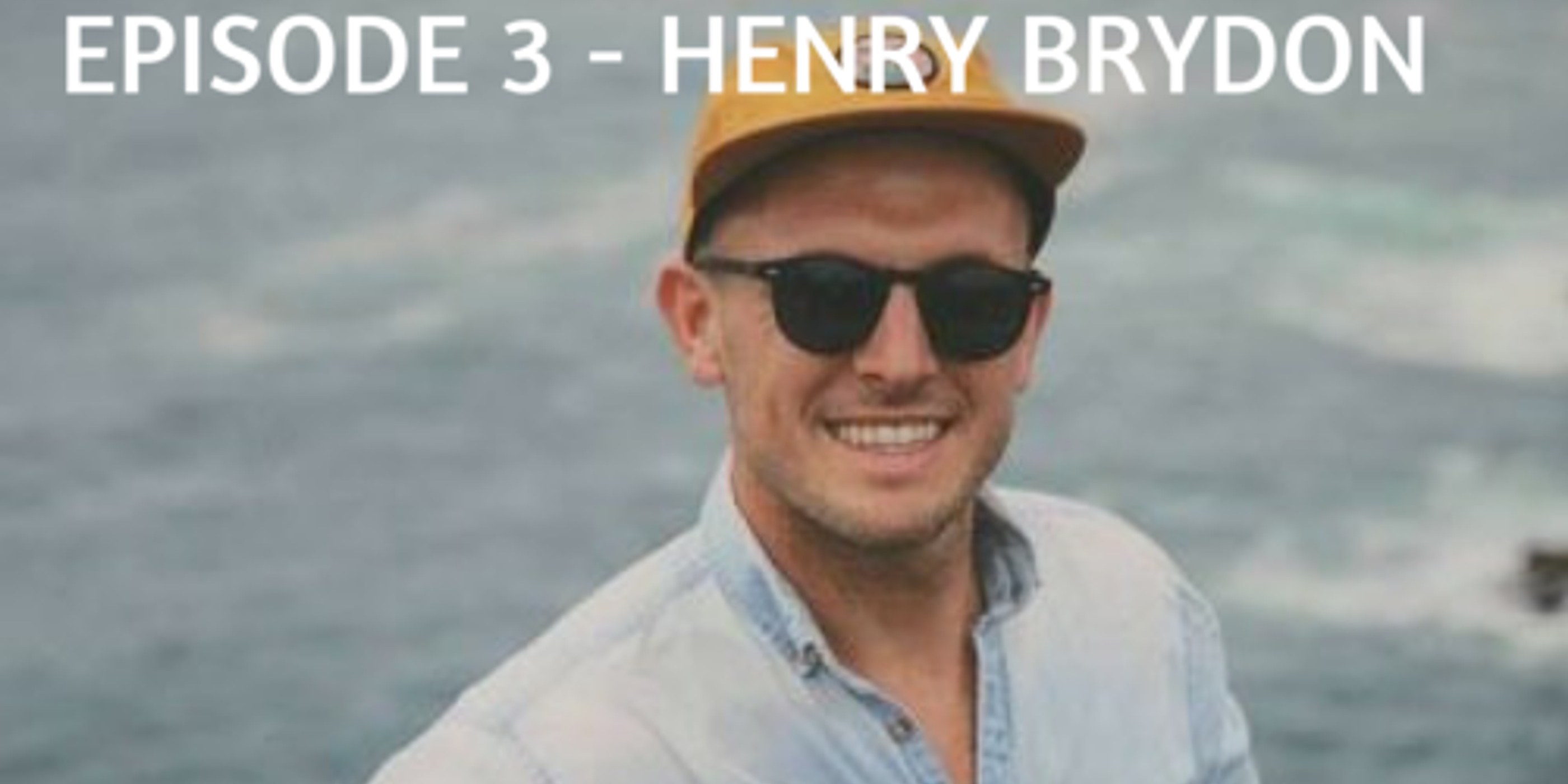 EPISODE 3 - HENRY BRYDON
