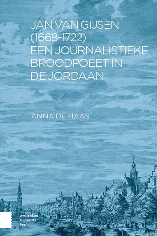 Jan van Gijsen (1668-1722), een journalistieke broodpoëet in de Jordaan