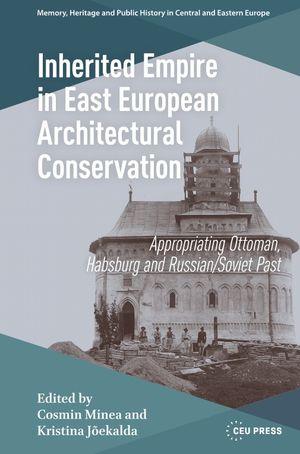 Inherited Empire in East European Architectural Conservation