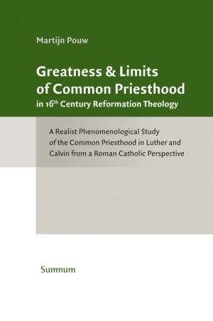 Greatness and Limits of Common Priesthood in 16th Century Reformation Theology