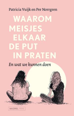 Waarom meisjes elkaar de put in praten