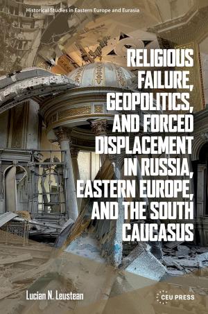 Religious Failure, Geopolitics, and Forced Displacement in Russia, Eastern Europe, and the South Caucasus