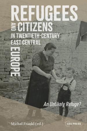 Refugees and Citizens in Twentieth-Century East Central Europe
