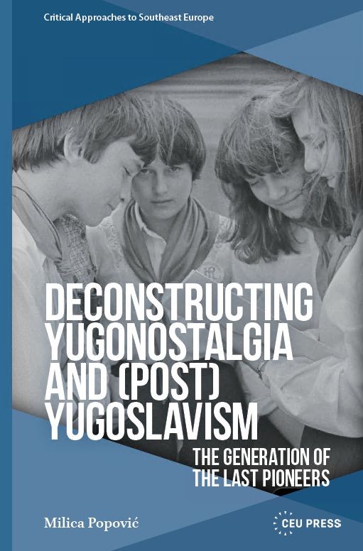 Deconstructing Yugonostalgia and (Post)Yugoslavism
