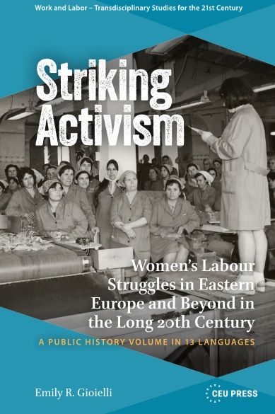 Striking Activism: Women's Labour Struggles in Eastern Europe and Beyond in the Long 20th Century