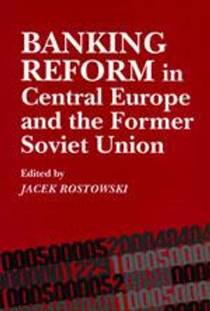 Banking Reform in Central Europe and the Former Soviet Union