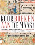 Koorboeken aan de Maas (1500-1540)