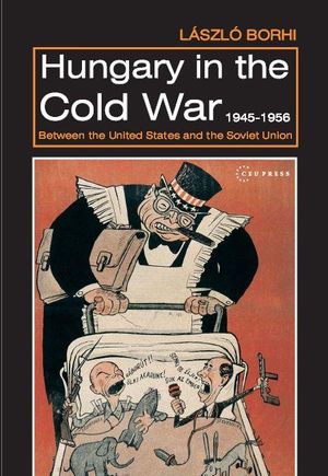 Hungary in the Cold War, 1945-1956