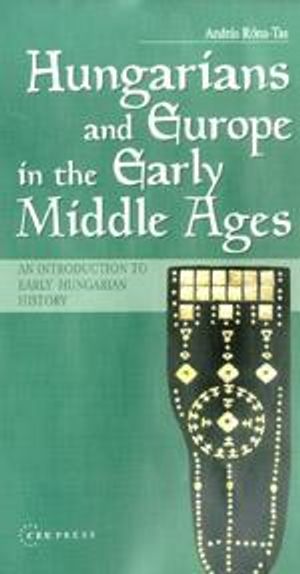 Hungarians and Europe in the Early Middle Ages
