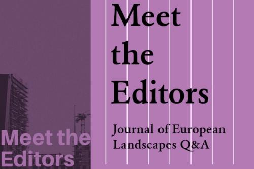 Meet the Editors: Journal of European Landscapes Q&A