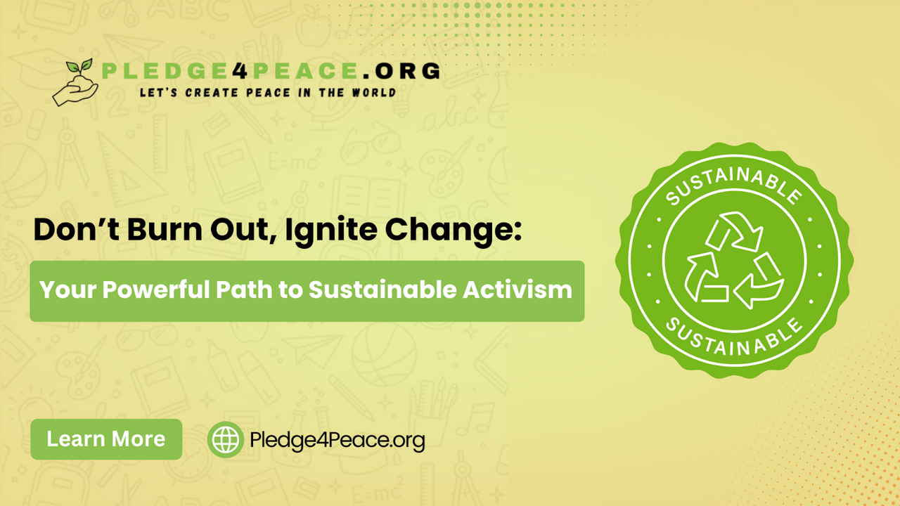 Don’t Burn Out, Ignite Change: Your Powerful Path to Sustainable Activism