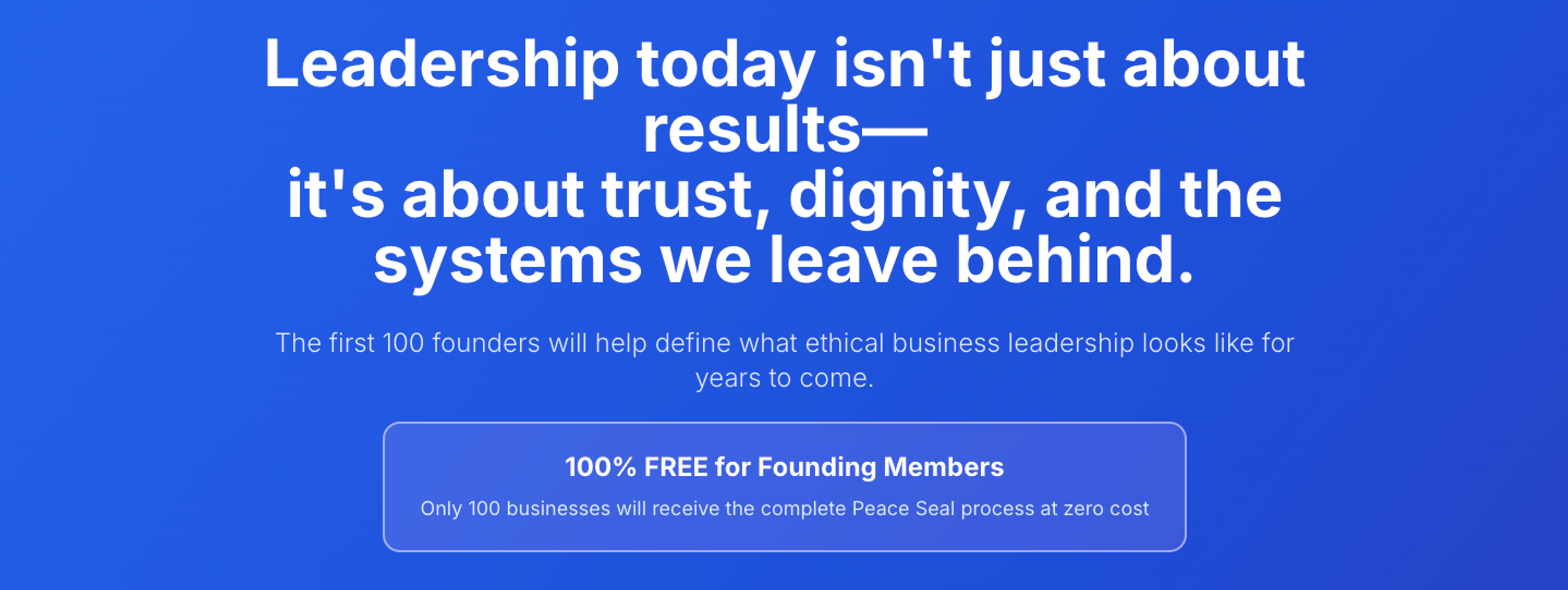 100% FREE for Founding Members  Only 100 businesses will receive the complete Peace Seal process at zero cost