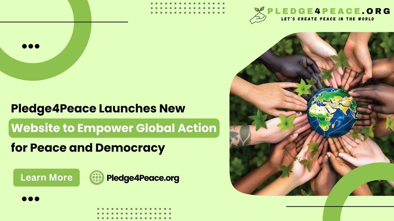Pledge4Peace Launches New Website to Empower Global Action for Peace and Democracy