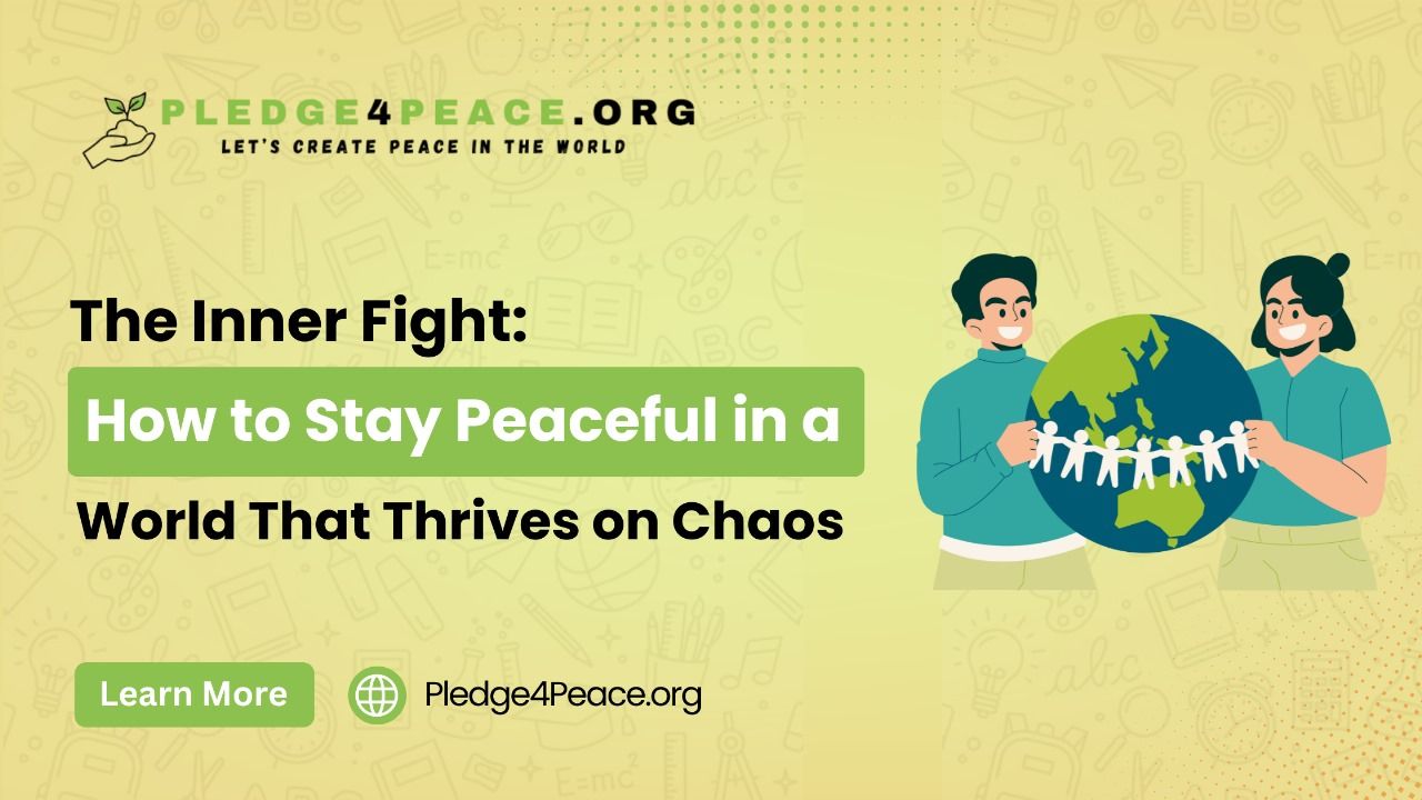 The Inner Fight: How to Stay Peaceful in a World That Thrives on Chaos