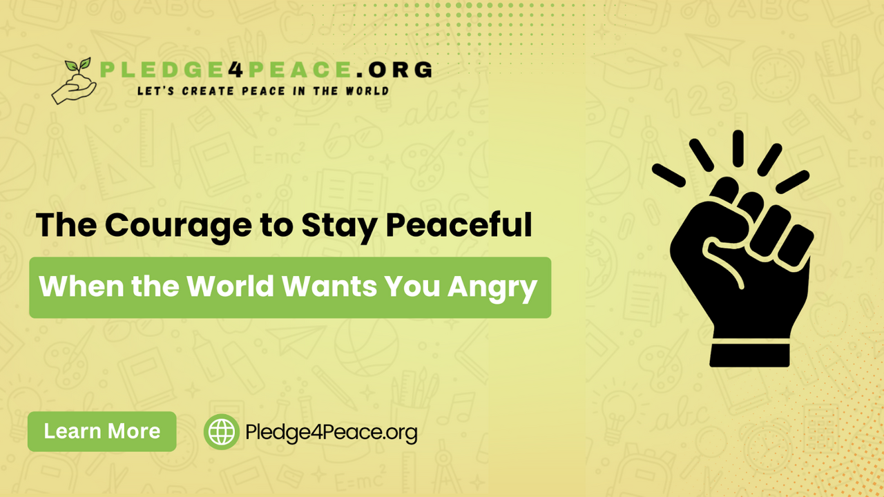 The Courage to Stay Peaceful When the World Wants You Angry