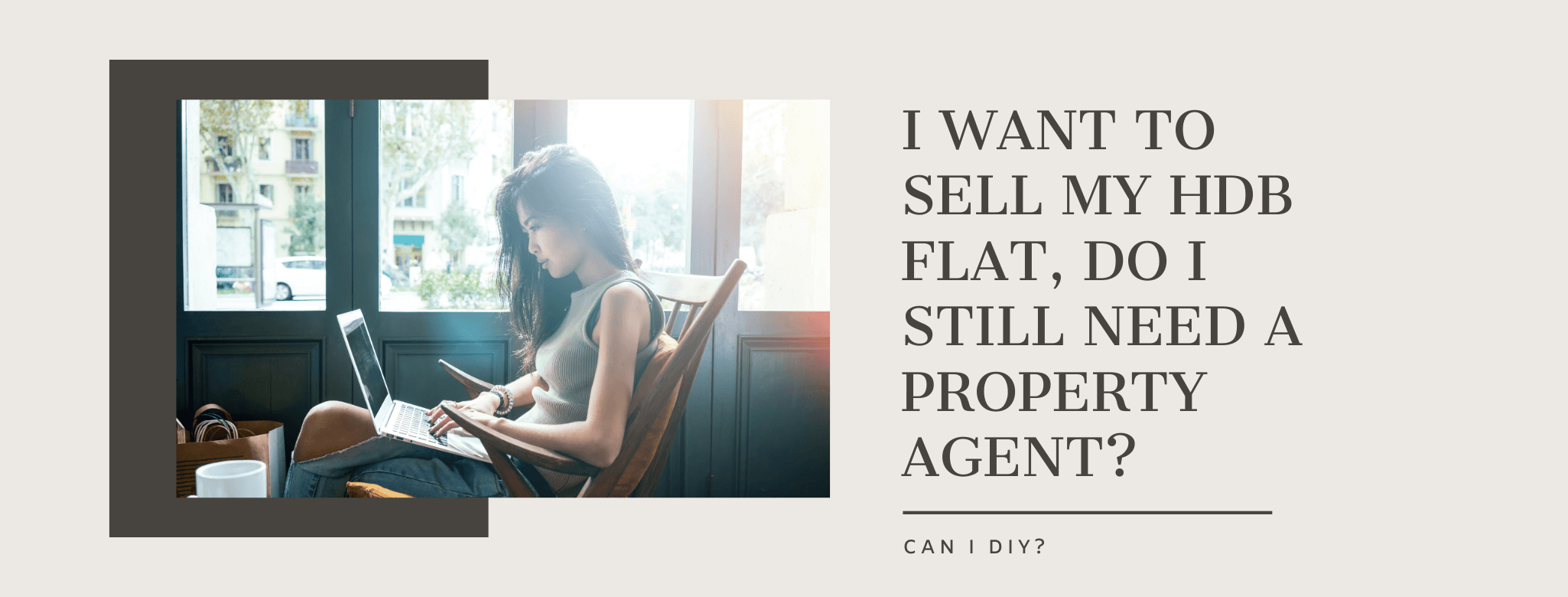 I Want to Sell My HDB Flat, Do I Still Need A Property Agent?