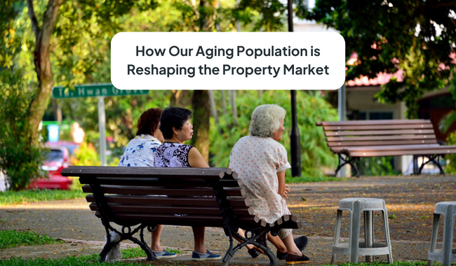 The Golden Years: How Our Aging Population is Reshaping Singapore’s Property Market