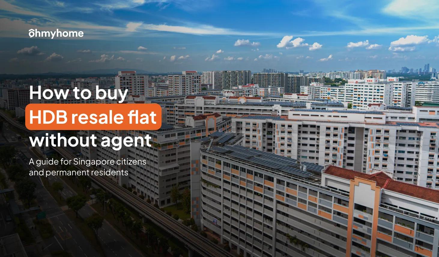 How to Buy HDB Resale Flat Without Agent: A Guide for Singapore Citizens and Permanent Residents