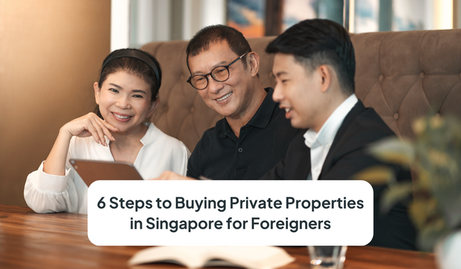 6 Steps To Buying Private Property In Singapore For Foreigners