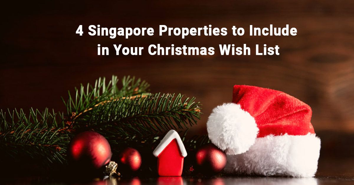 4 Singapore Properties To Include In Your Christmas Wish List