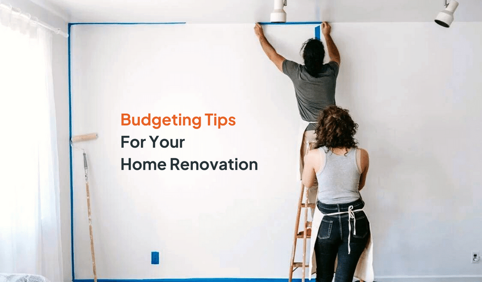 6 Tips to Manage Your Home Renovation Budget