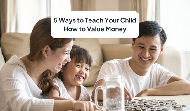 5 Ways to Teach Your Child How to Value Money