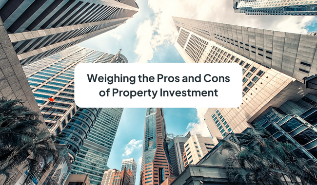 Are Property Investments All They’re Cracked Up to Be? Here Are 4 Pros & Cons To Consider