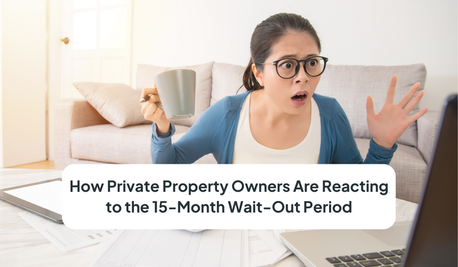 How Private Property Owners Are Reacting to the 15-Month Wait-Out Period