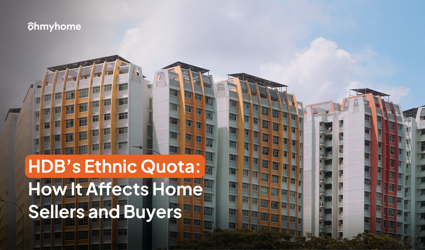 HDB’s Ethnic Quota: How It Affects Home Sellers and Buyers