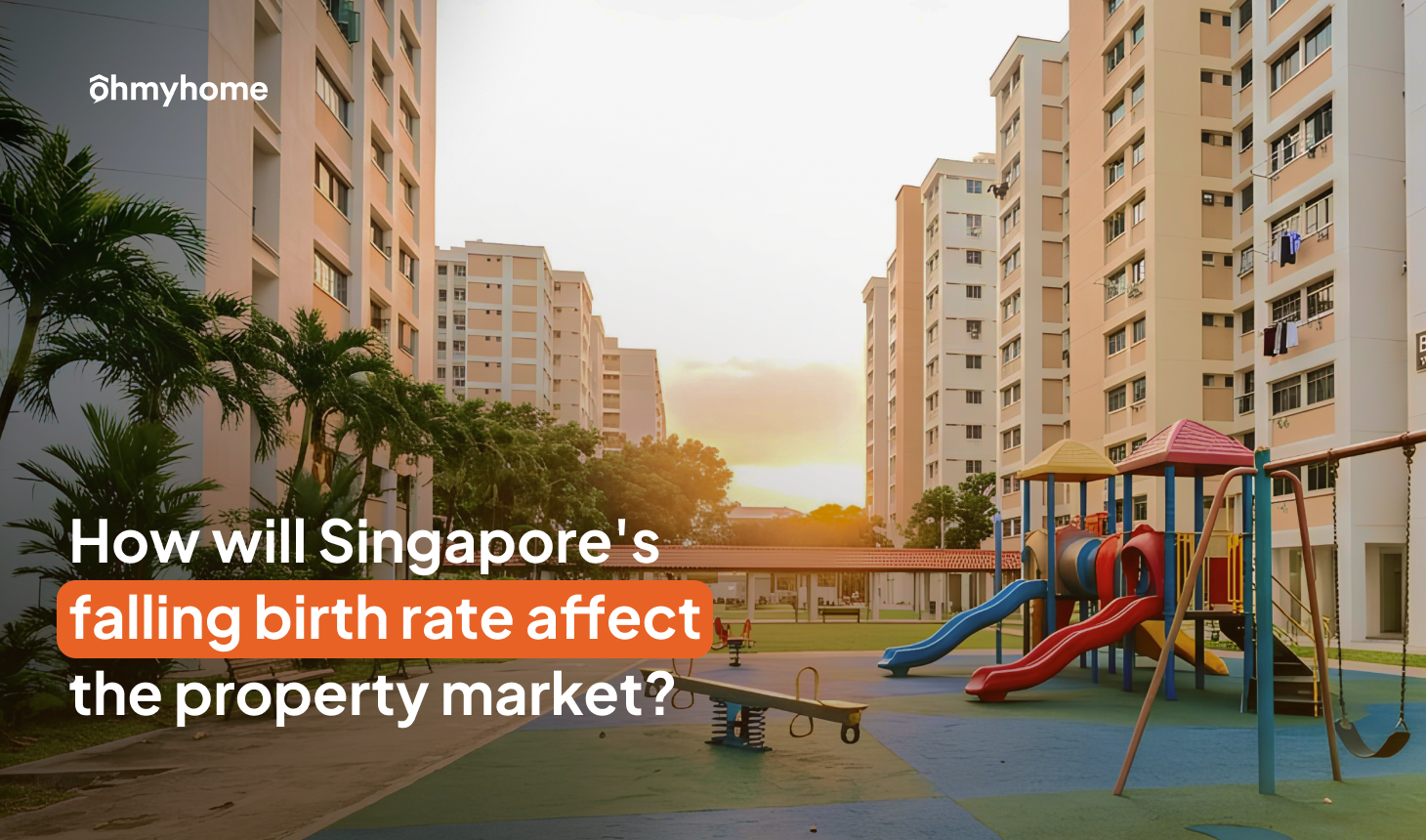 Will Singapore’s Falling Birth Rate Affect the Property Market?