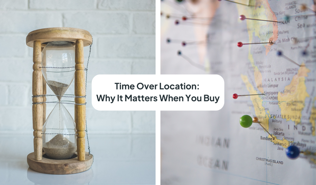 Time Over Location: Why It Matters When You Buy