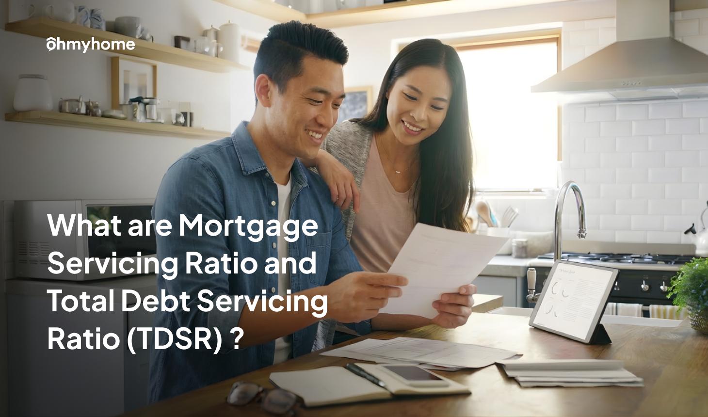 What Are Mortgage Servicing Ratio and Total Debt Servicing Ratio (TDSR)?