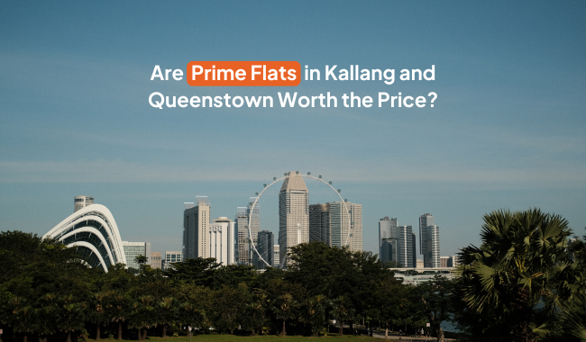 Feb 2025 BTO: Are Kallang and Queenstown BTO Prime Flats Worth the Price?