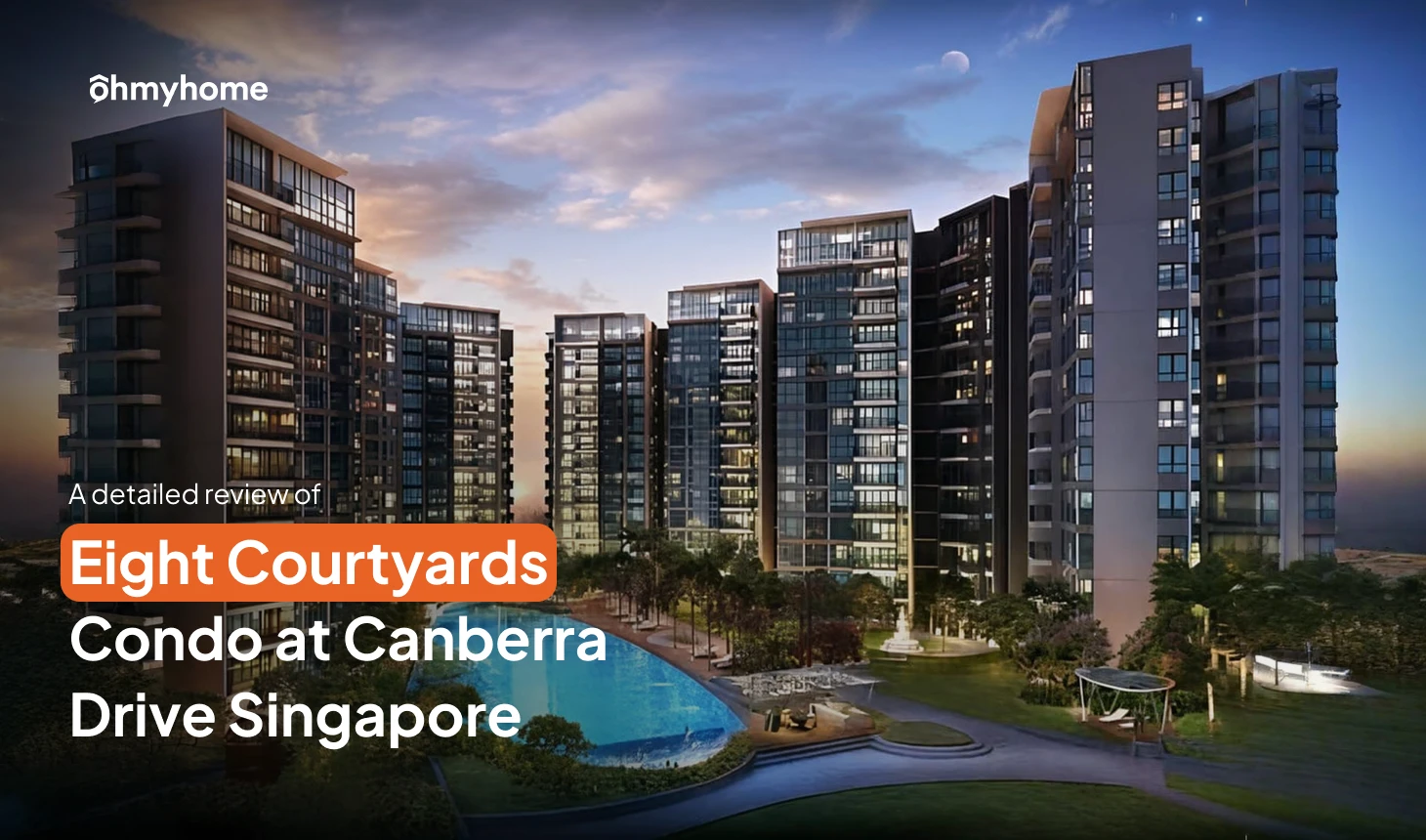 A Detailed Review of Eight Courtyards Condo @ Canberra Drive Singapore