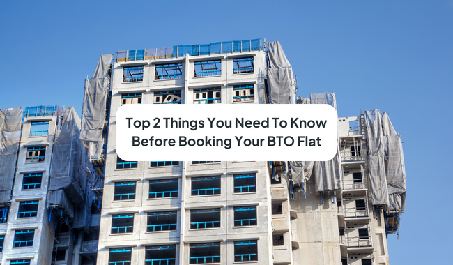 The Top 2 Things You Need To Know Before Booking Your BTO Flat